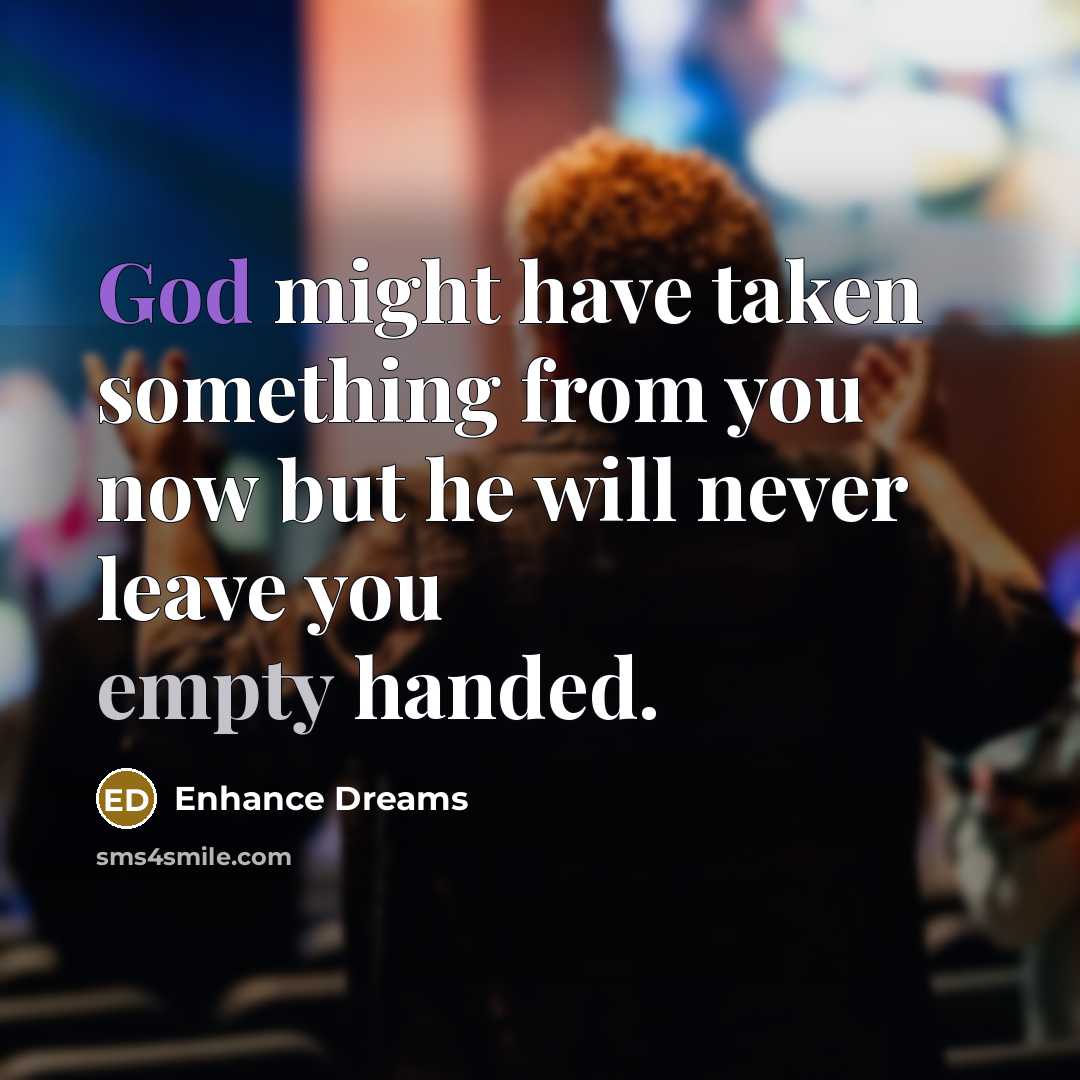 “God might have taken something from you now but he…” quote by Enhance Dreams