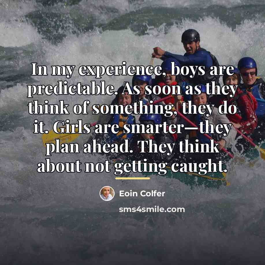 “In my experience, boys are predictable. As soon as they…” quote by Eoin Colfer