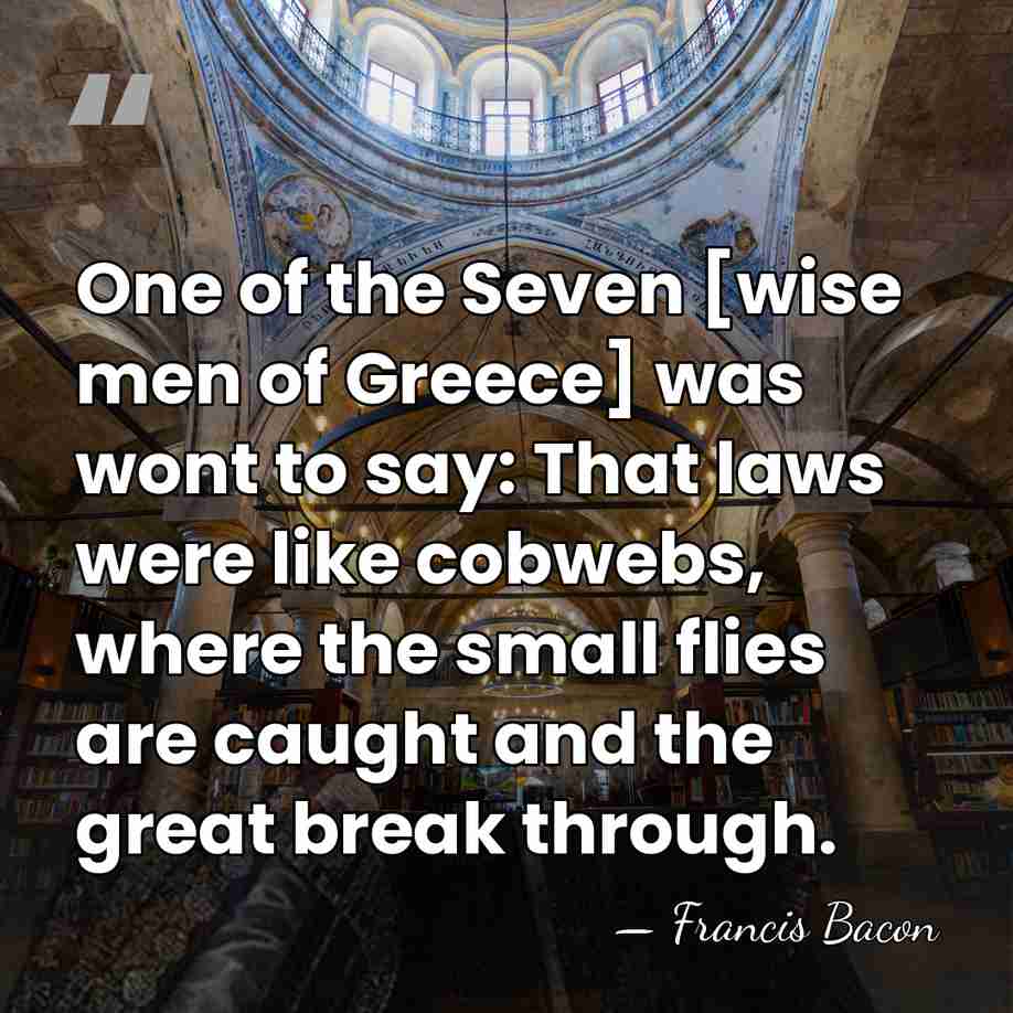 One of the Seven [wise men of Greece] was wont to say:&hellip; - Francis Bacon