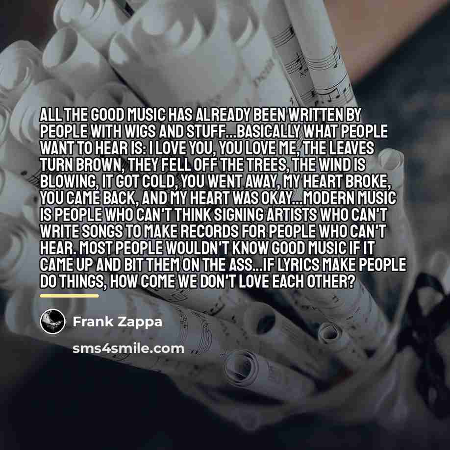 “All the good music has already been written by people…” quote by Frank Zappa