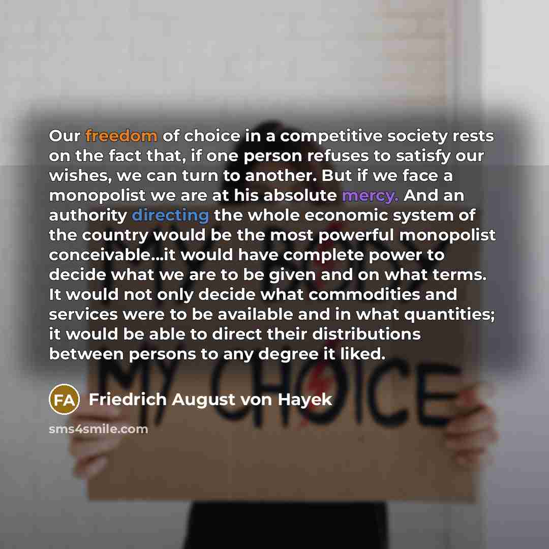 “Our freedom of choice in a competitive society rests on…” quote by Friedrich August von Hayek