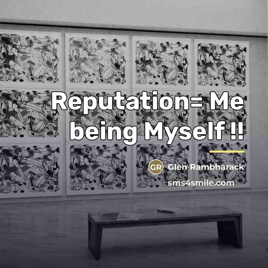 “Reputation= Me being Myself !!…” quote by Glen Rambharack