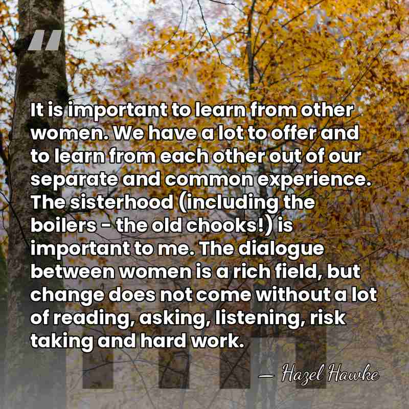 It is important to learn from other women. We have a lot&hellip; - Hazel Hawke
