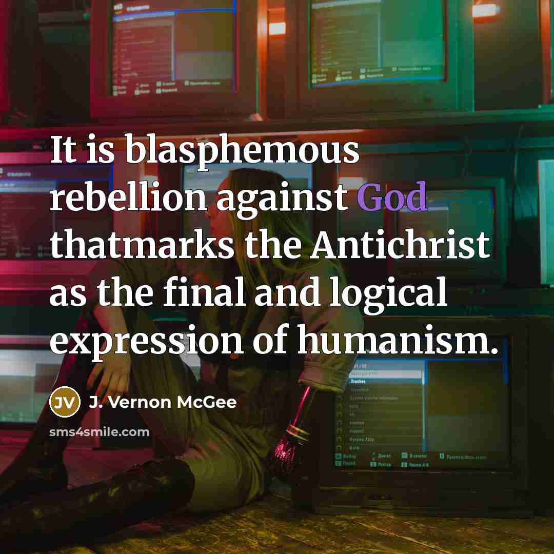 “It is blasphemous rebellion against God thatmarks the Antichrist as…” quote by J. Vernon McGee