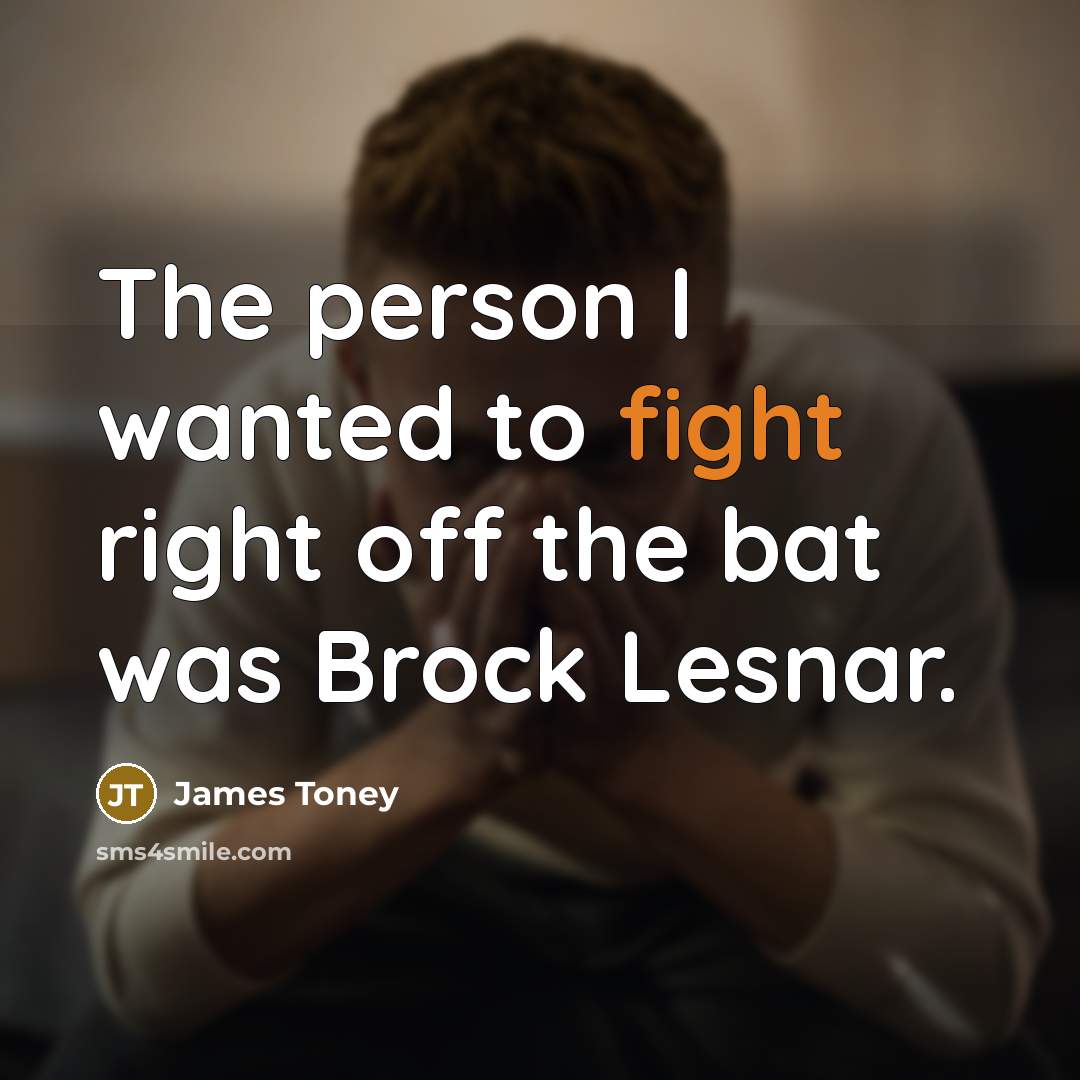 “The person I wanted to fight right off the bat…” quote by James Toney
