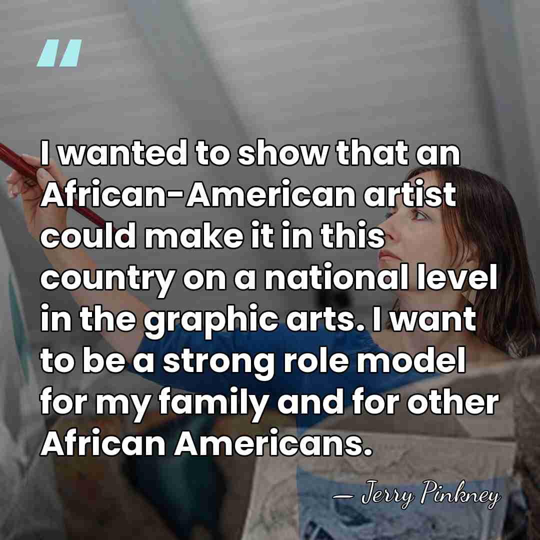 I wanted to show that an African-American artist could make it in&hellip; - Jerry Pinkney