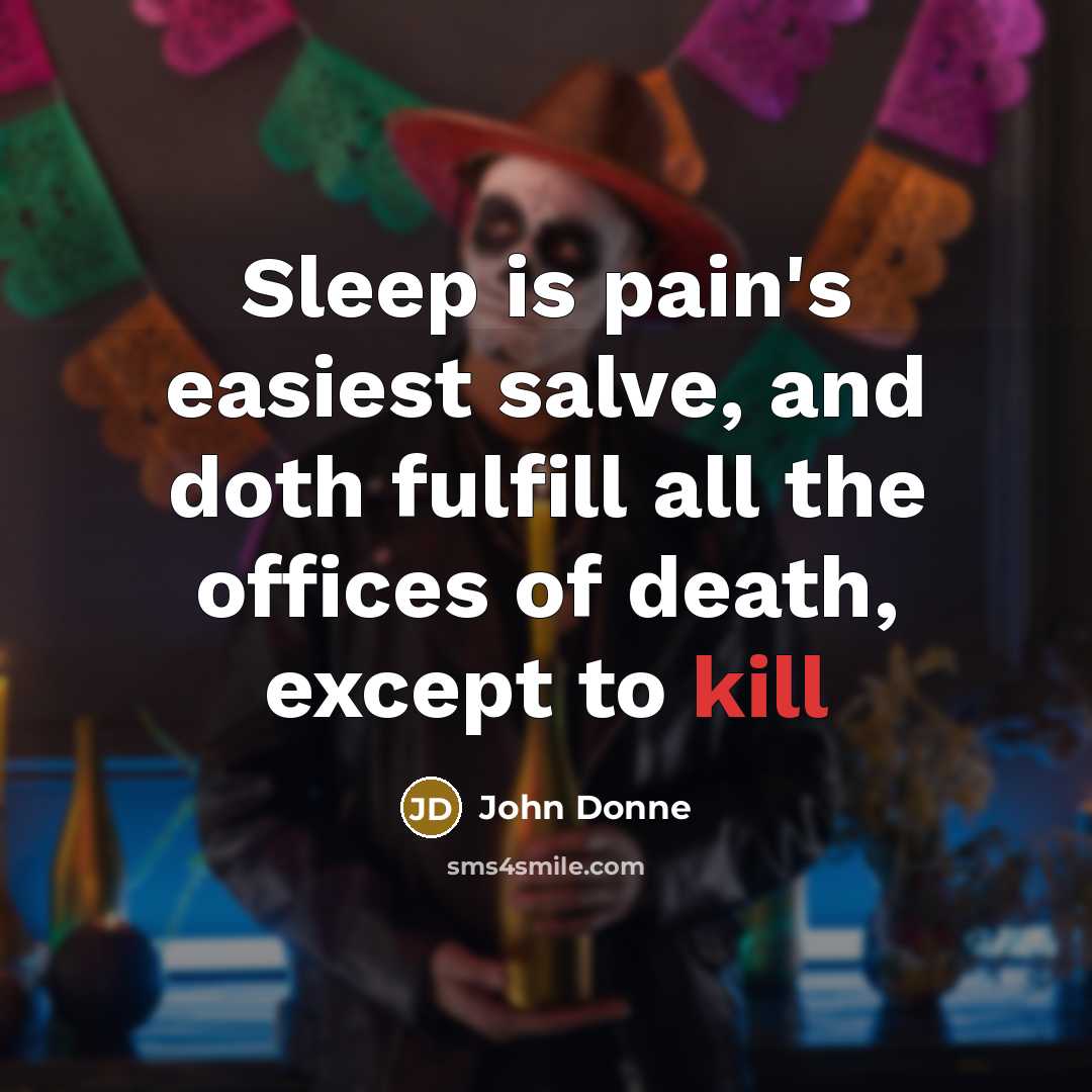 “Sleep is pain's easiest salve, and doth fulfill all the…” quote by John Donne