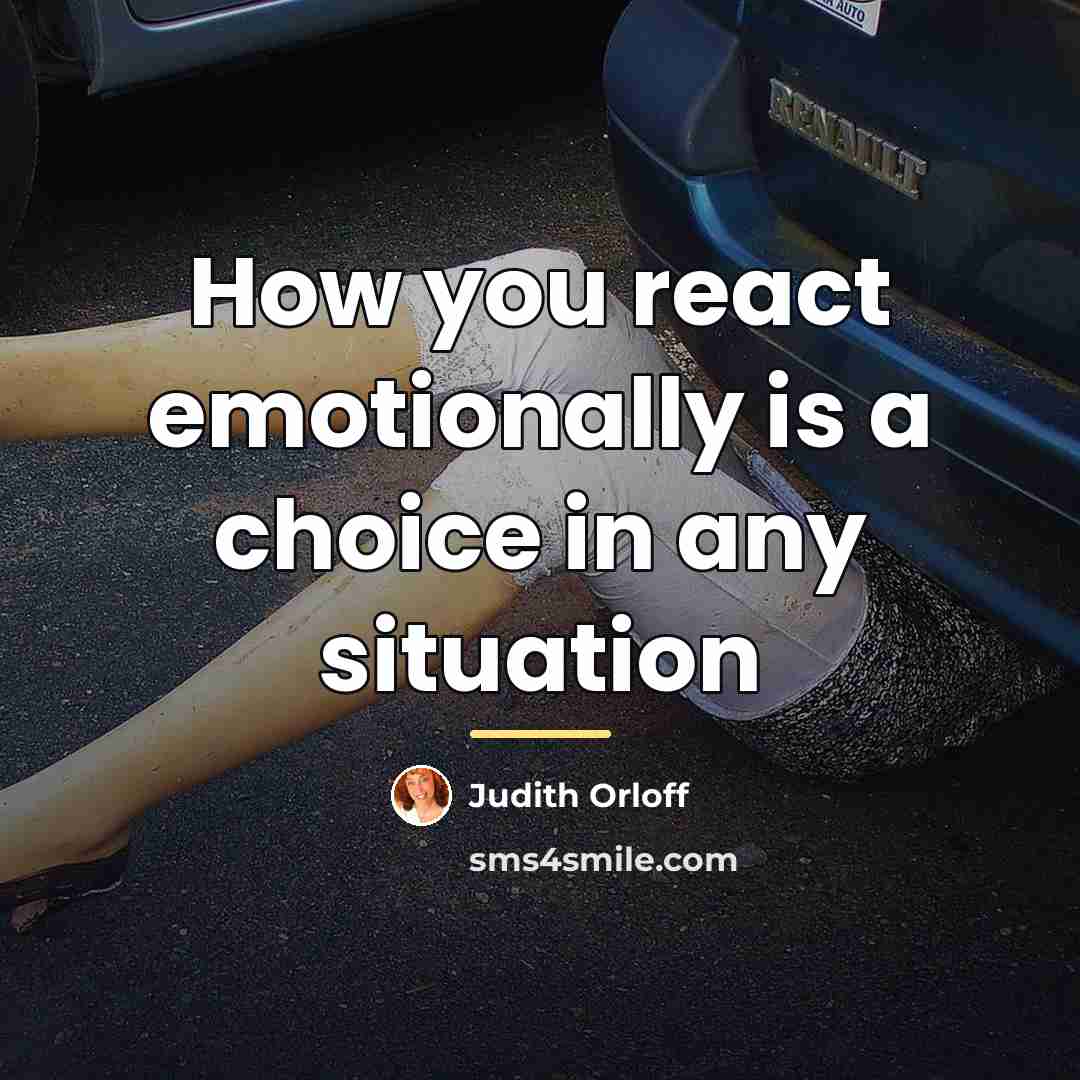 “How you react emotionally is a choice in any situation…” quote by Judith Orloff