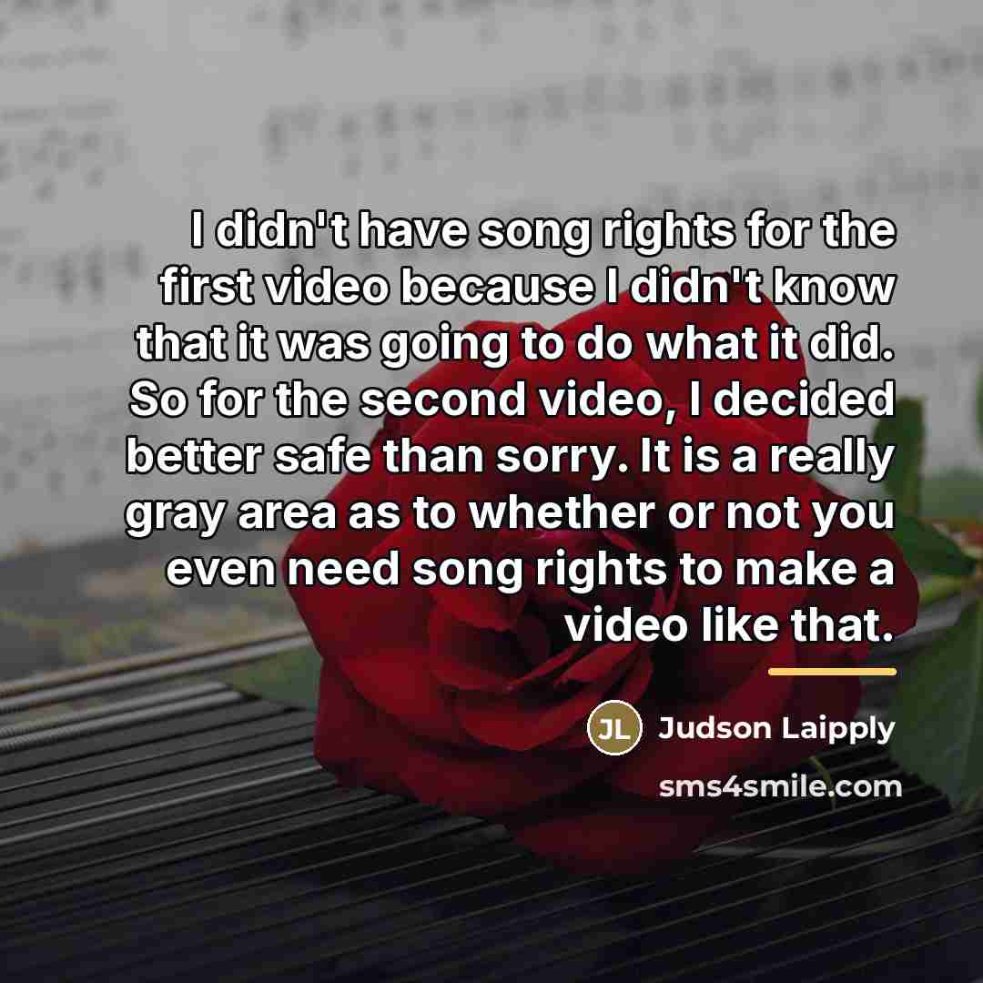 “I didn't have song rights for the first video because…” quote by Judson Laipply