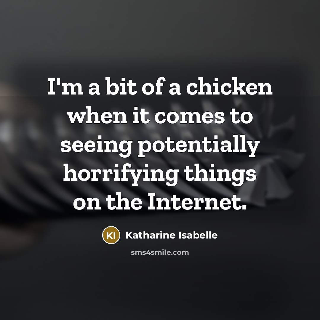 “I'm a bit of a chicken when it comes to…” quote by Katharine Isabelle