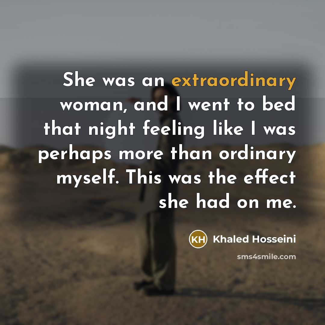 “She was an extraordinary woman, and I went to bed…” quote by Khaled Hosseini
