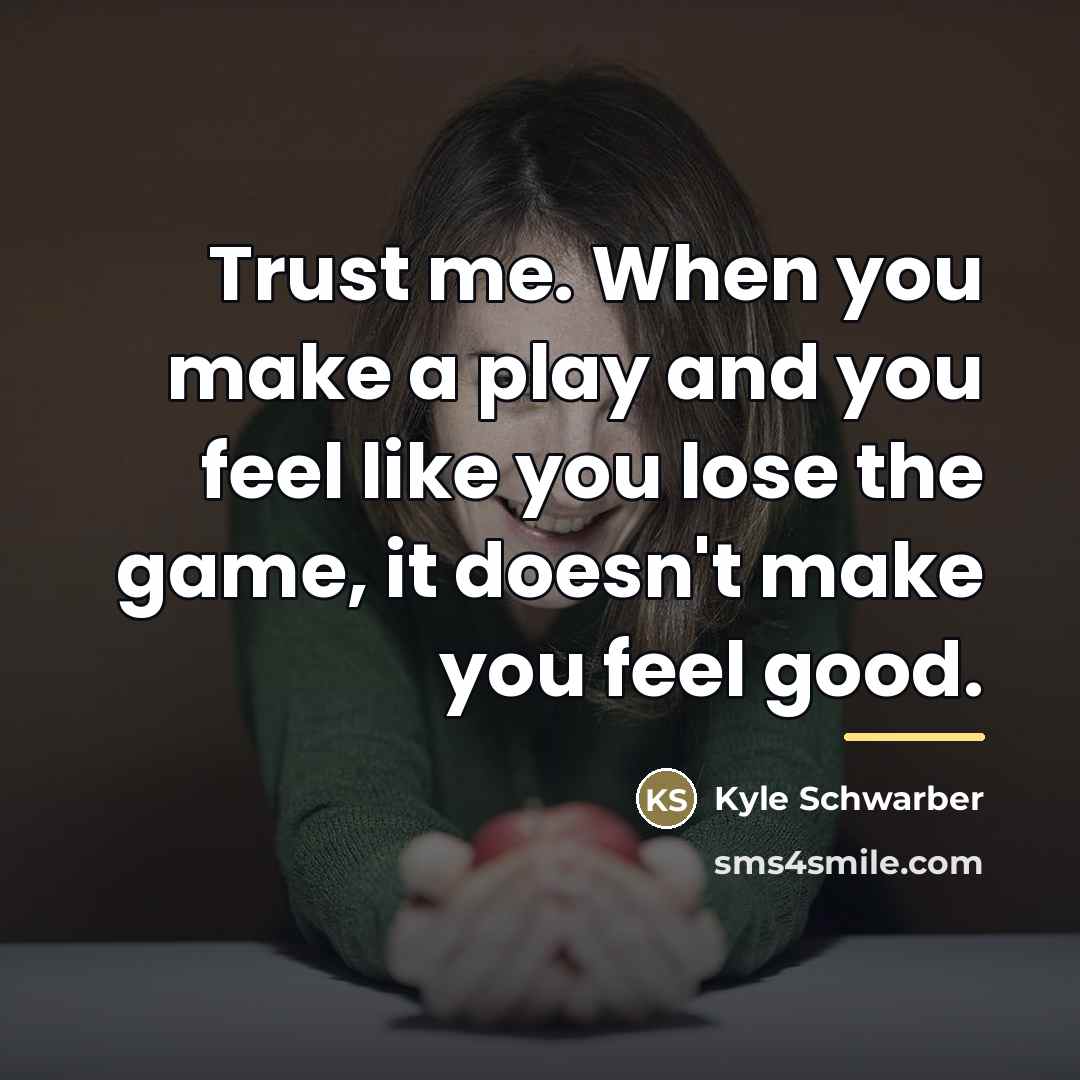 “Trust me. When you make a play and you feel…” quote by Kyle Schwarber