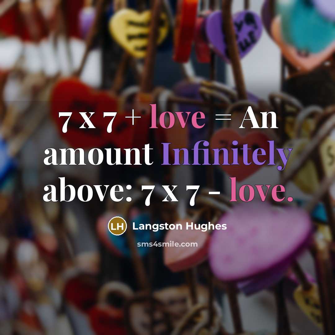 “7 x 7 + love = An amount Infinitely above: 7 x 7 - love.” quote by Langston Hughes