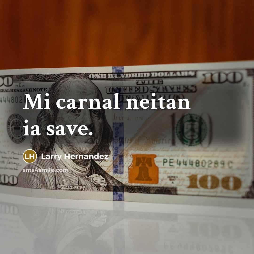 “Mi carnal neitan ia save.…” quote by Larry Hernandez