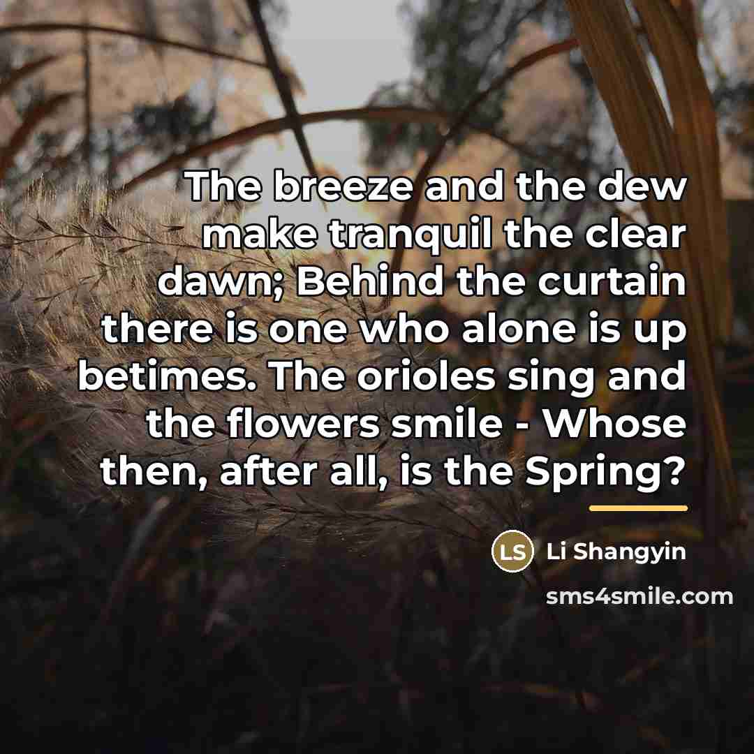 “The breeze and the dew make tranquil the clear dawn;…” quote by Li Shangyin