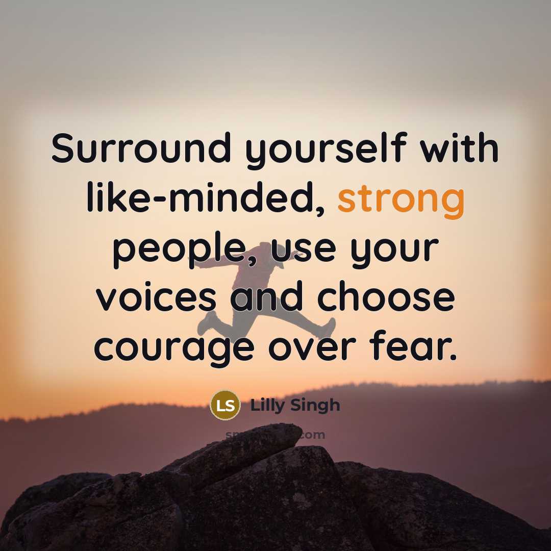 “Surround yourself with like-minded, strong people, use your voices and…” quote by Lilly Singh