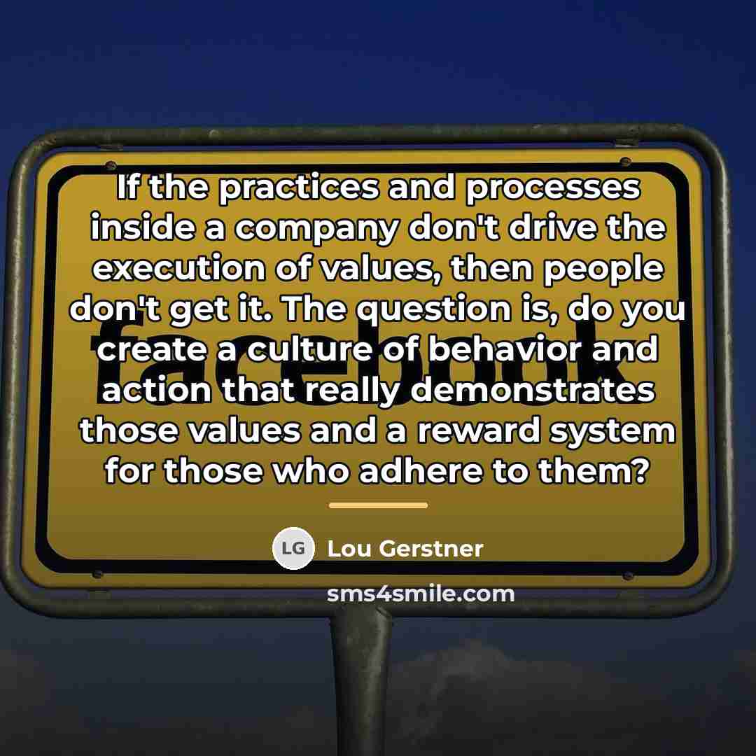 “If the practices and processes inside a company don't drive…” quote by Lou Gerstner