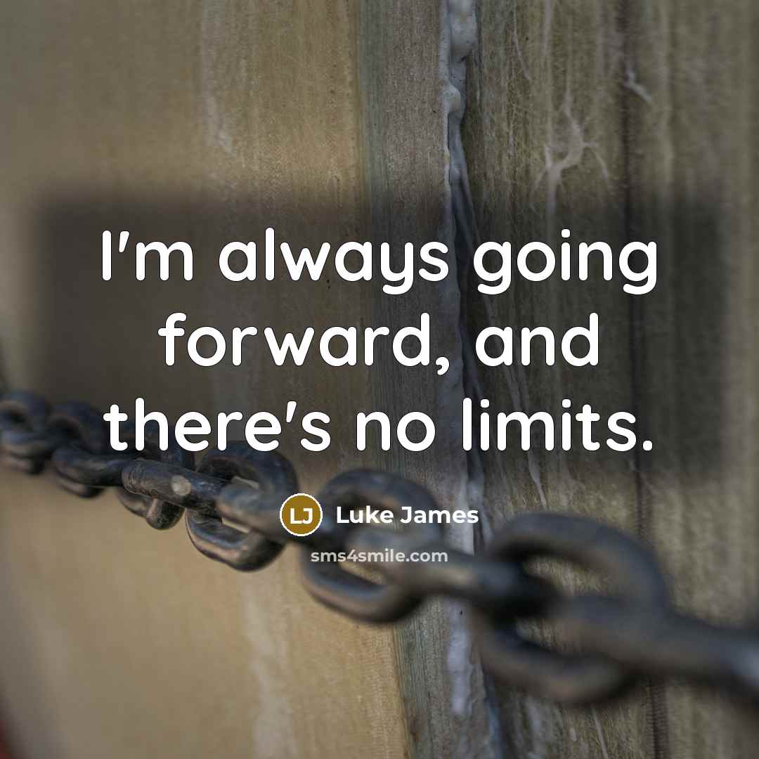 “I'm always going forward, and there's no limits.…” quote by Luke James