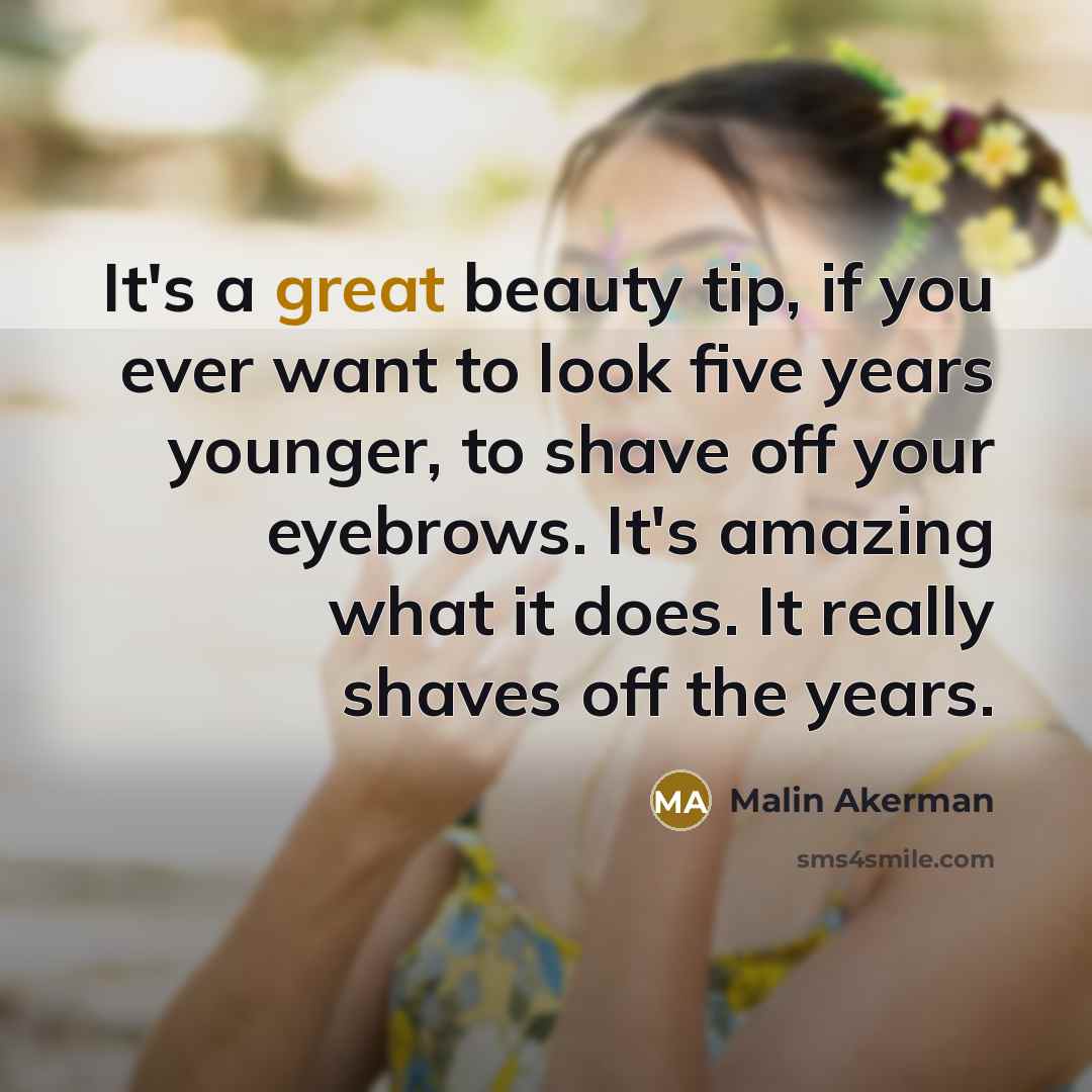 “It's a great beauty tip, if you ever want to…” quote by Malin Akerman