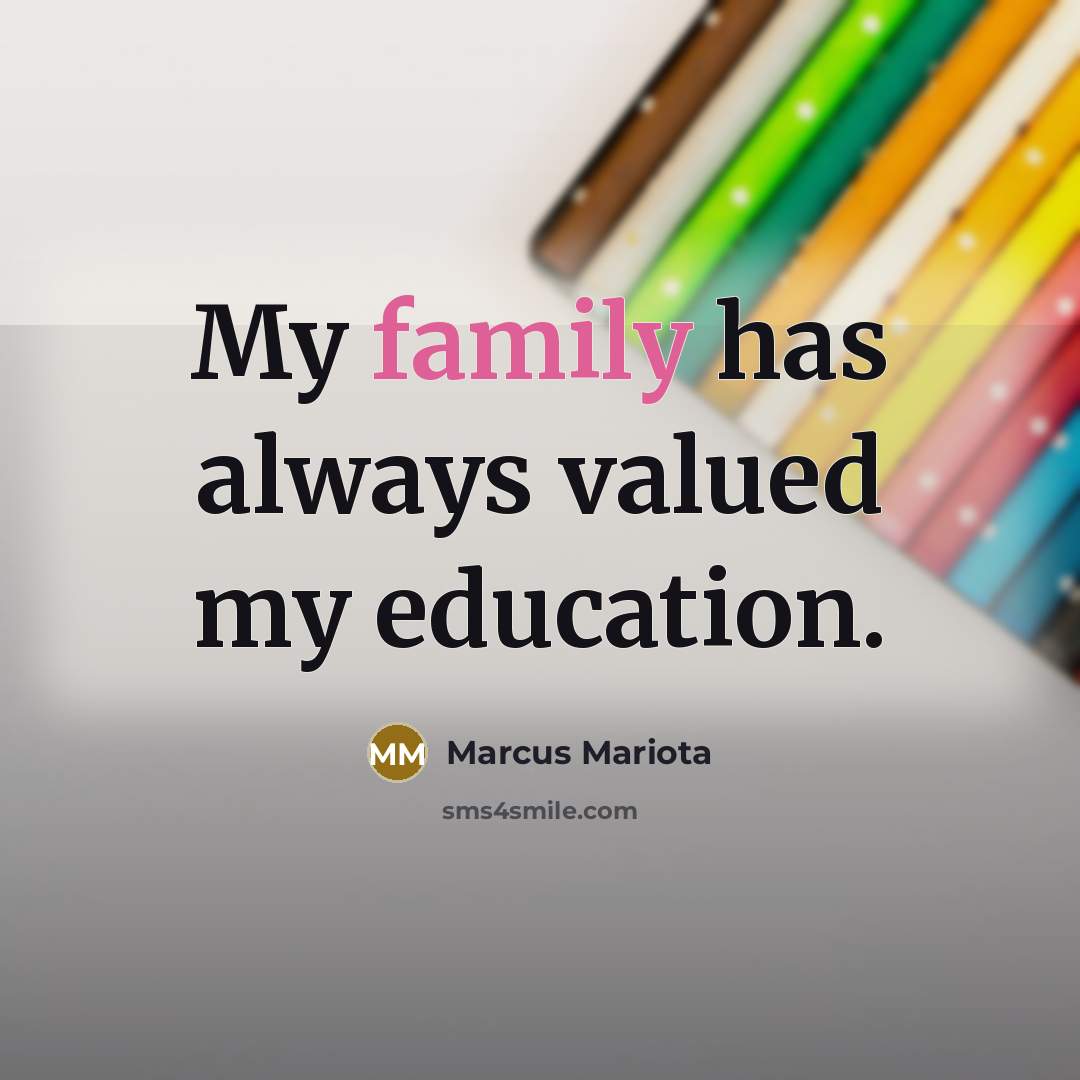 “My family has always valued my education.…” quote by Marcus Mariota