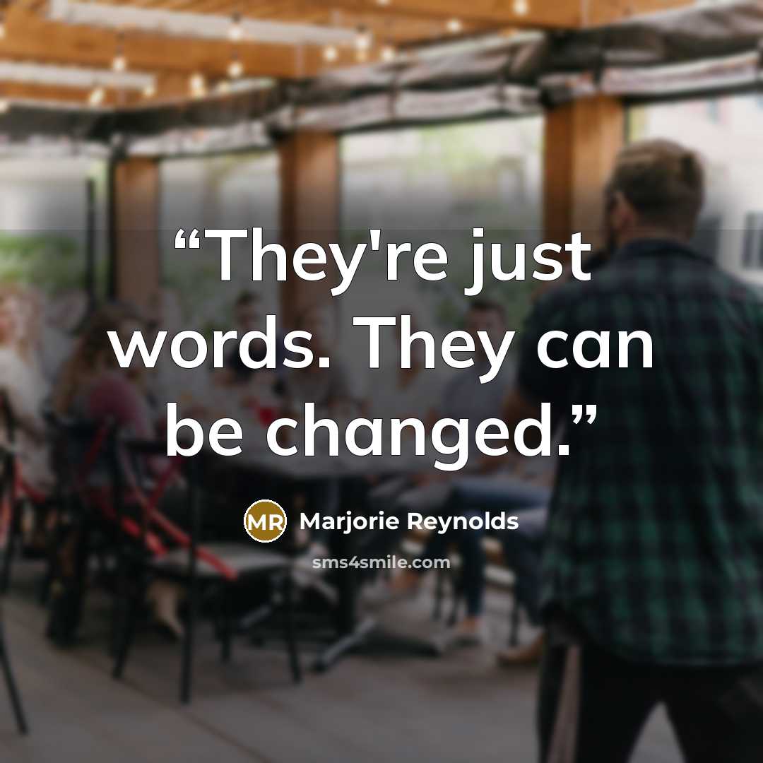 “They're just words. They can be changed.” quote by Marjorie Reynolds