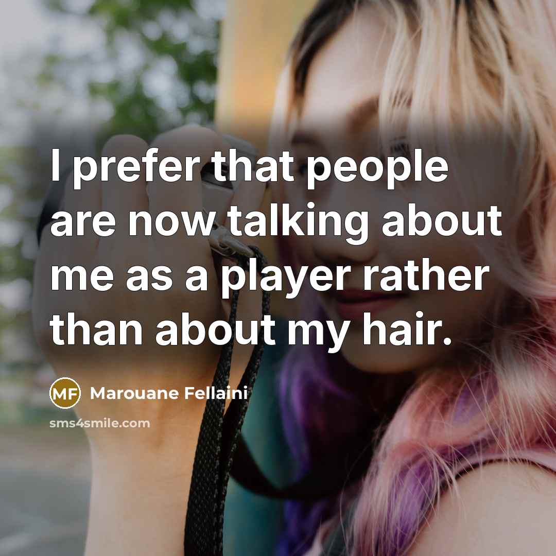 “I prefer that people are now talking about me as…” quote by Marouane Fellaini
