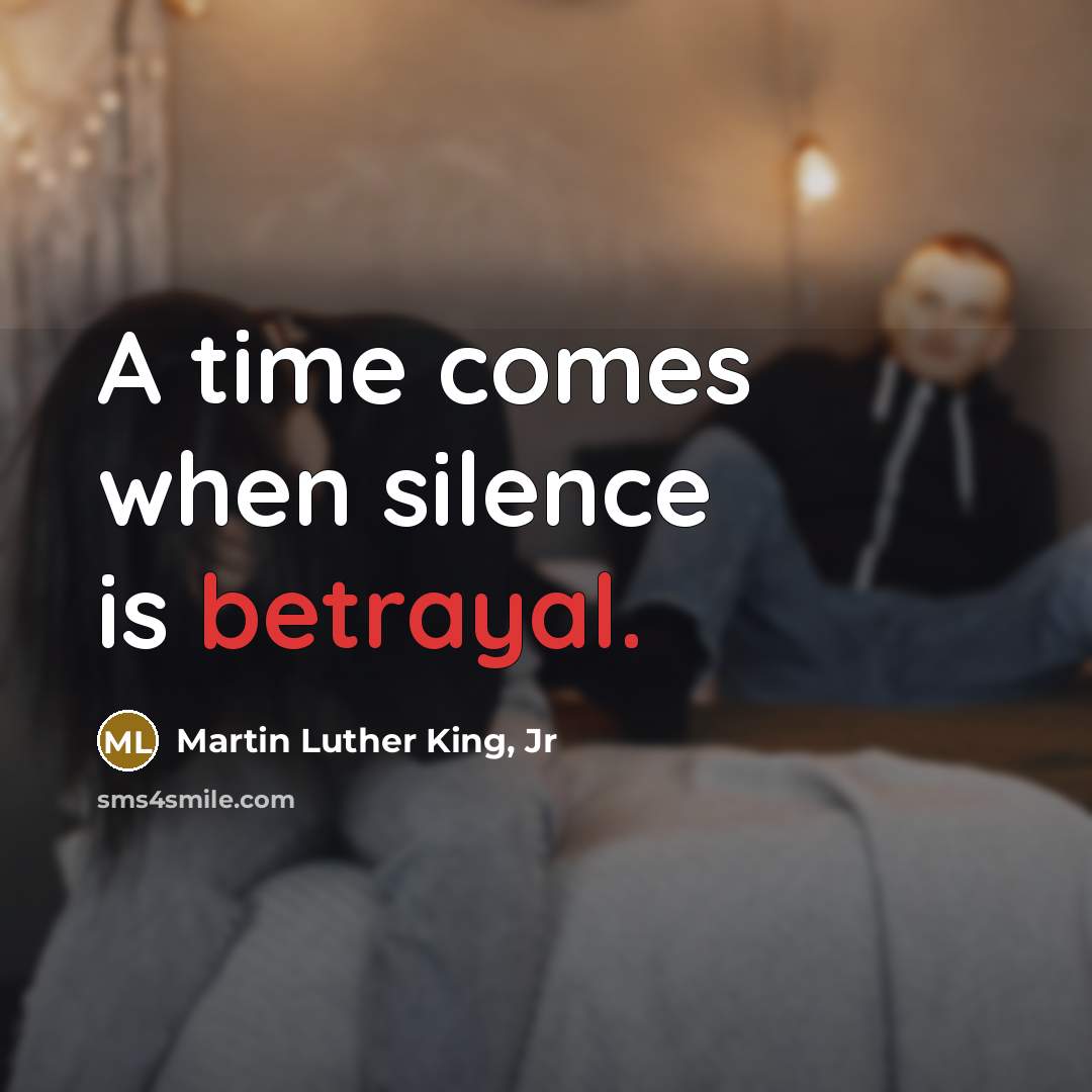 “A time comes when silence is betrayal.…” quote by Martin Luther King, Jr