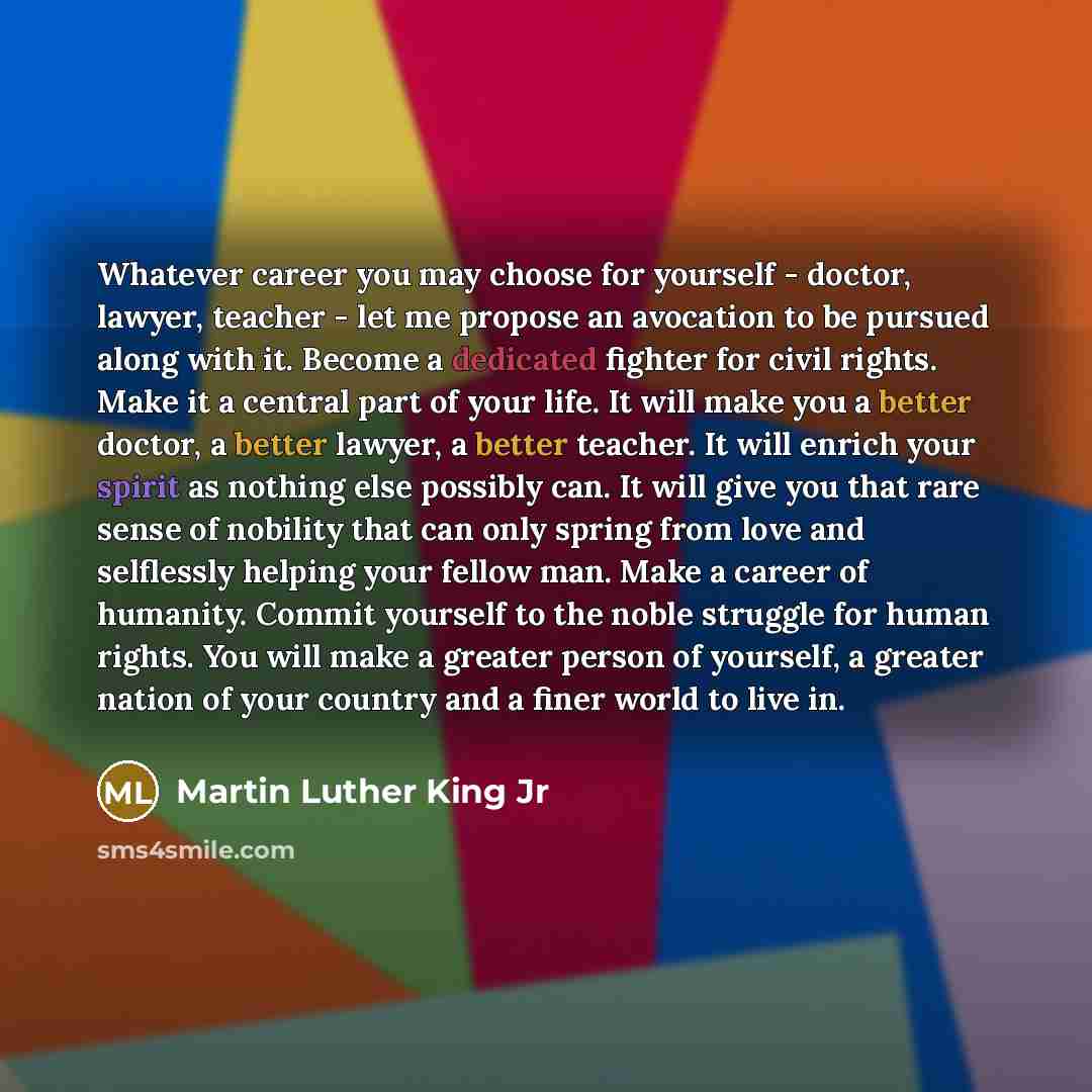 “Whatever career you may choose for yourself - doctor, lawyer,…” quote by Martin Luther King Jr