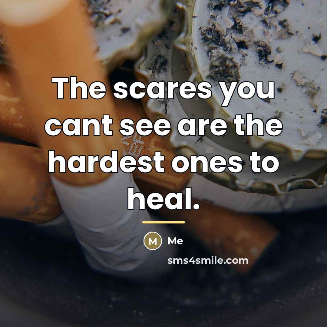“The scares you cant see are the hardest ones to…” quote by Me