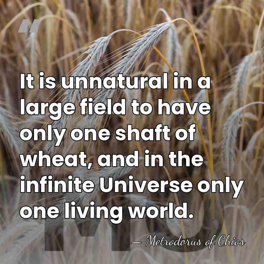 It is unnatural in a large field to have only one shaft&hellip; - Metrodorus of Chios