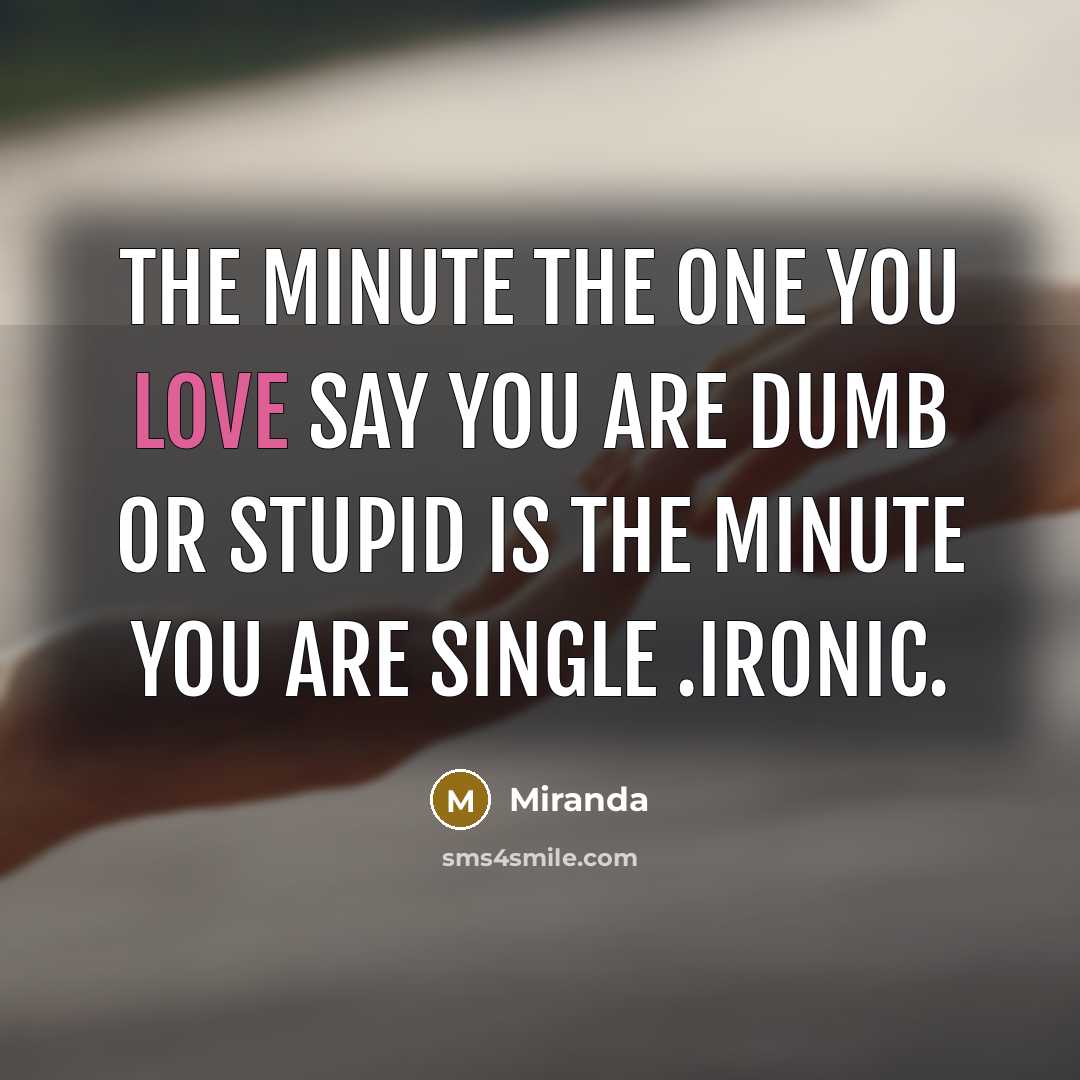 “The minute the one you love say you are dumb…” quote by Miranda