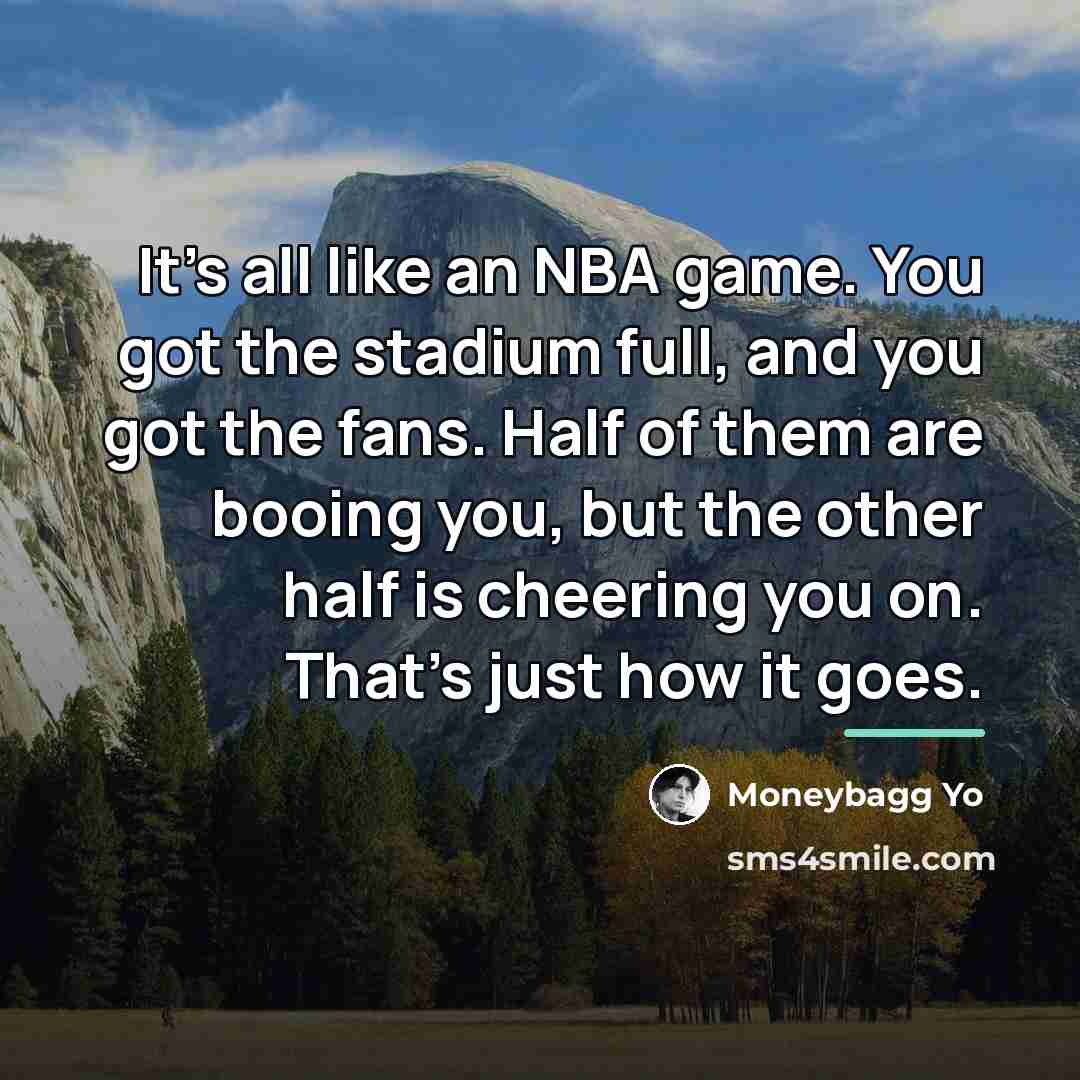 “It's all like an NBA game. You got the stadium…” quote by Moneybagg Yo