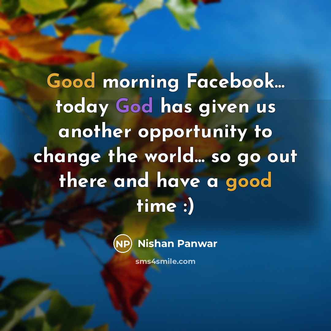“Good morning Facebook... today God has given us another opportunity…” quote by Nishan Panwar