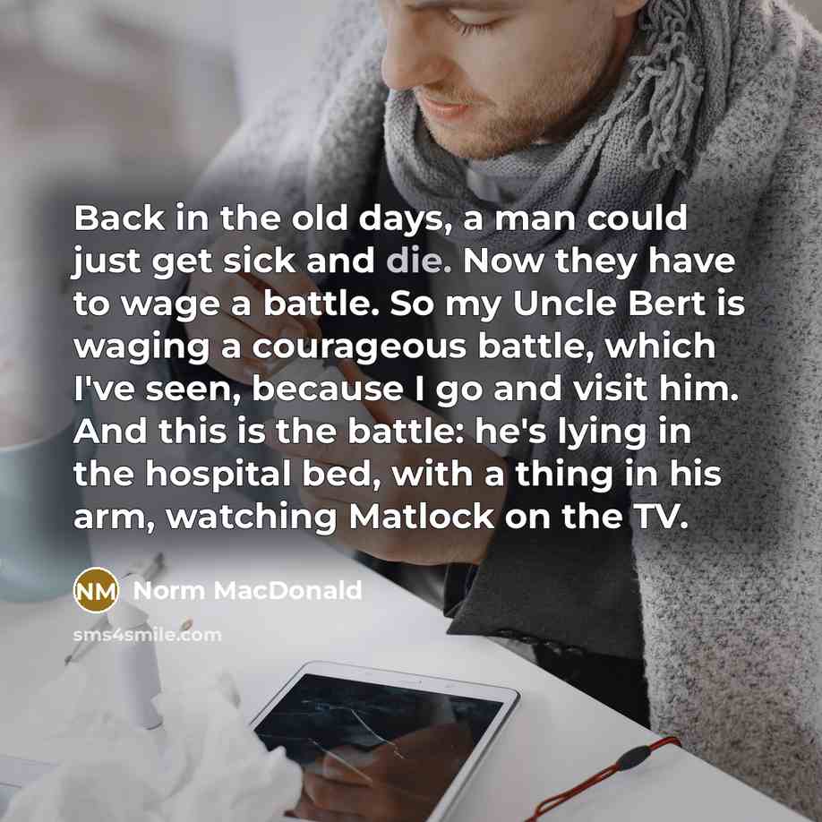 “Back in the old days, a man could just get…” quote by Norm MacDonald