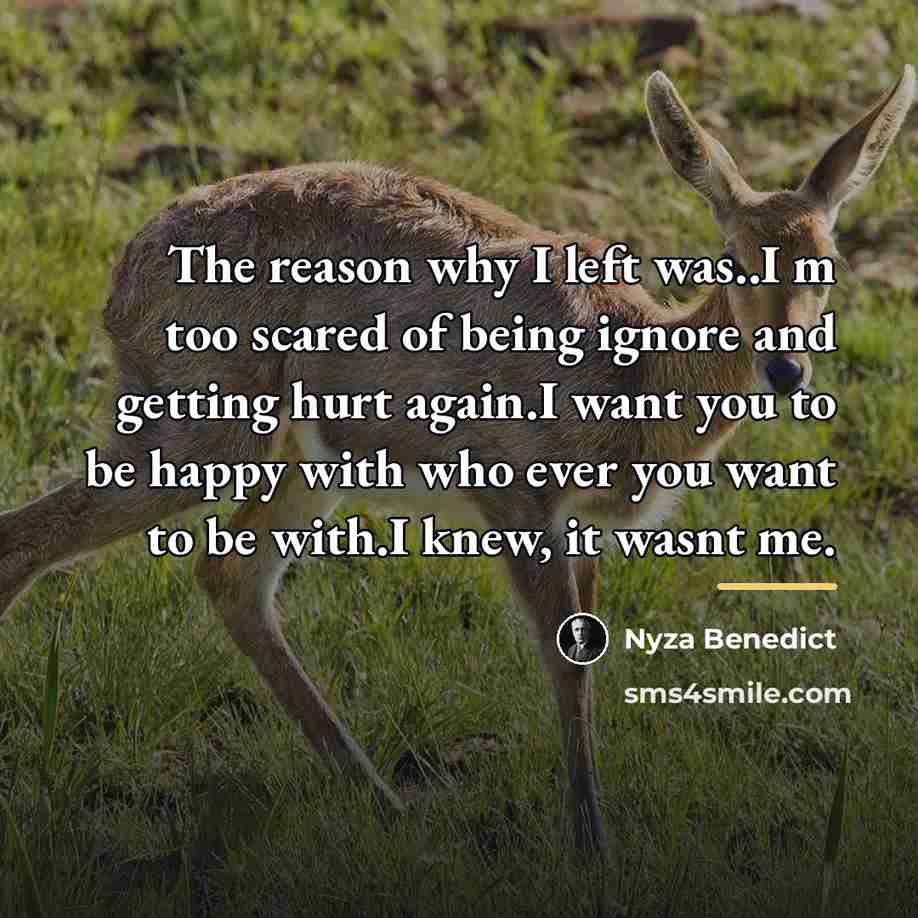 “The reason why I left was..I m too scared of…” quote by Nyza Benedict