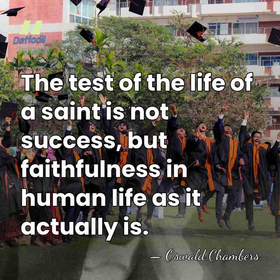 The test of the life of a saint is not success, but&hellip; - Oswald Chambers