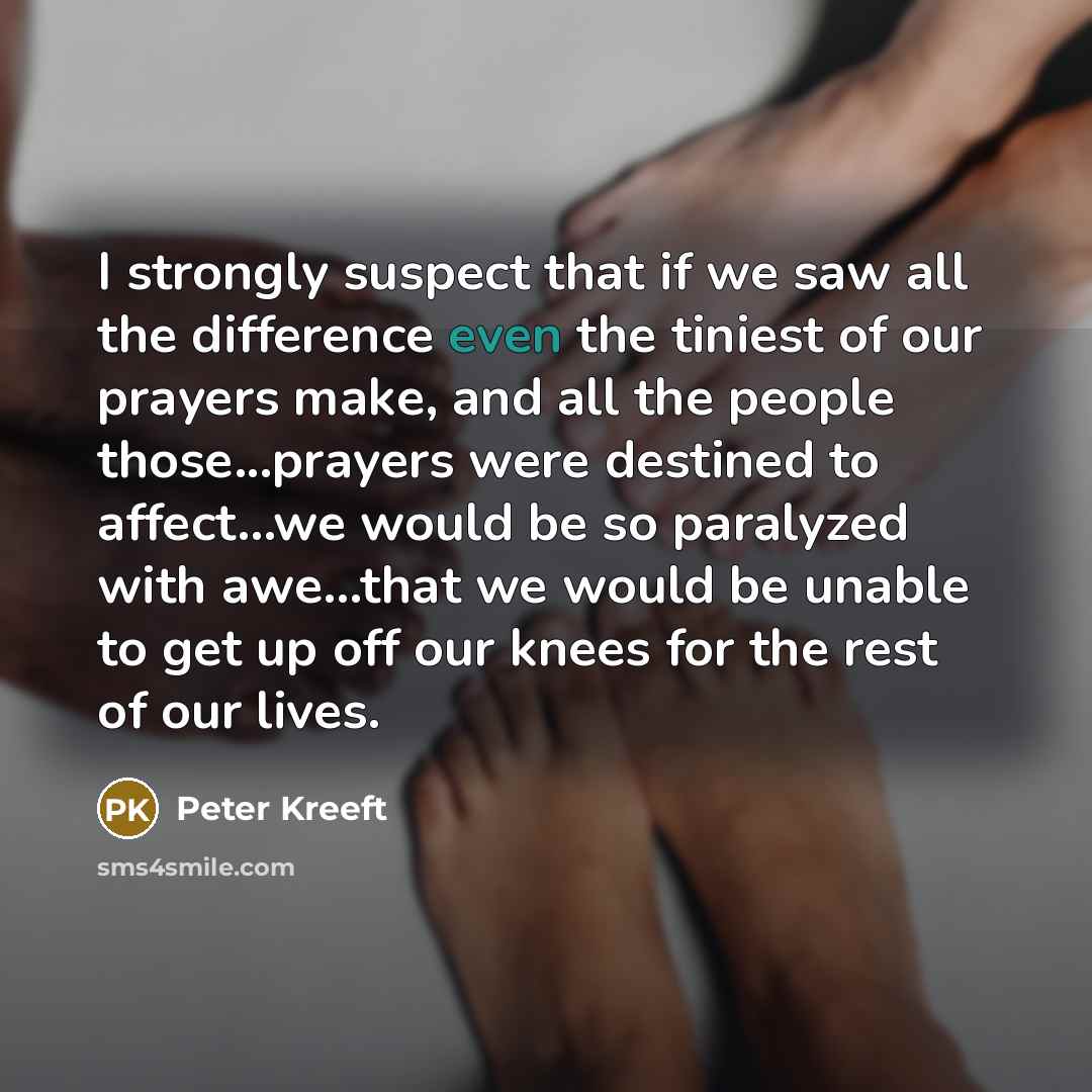 “I strongly suspect that if we saw all the difference…” quote by Peter Kreeft