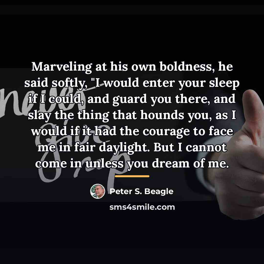 “Marveling at his own boldness, he said softly, "I would…” quote by Peter S. Beagle