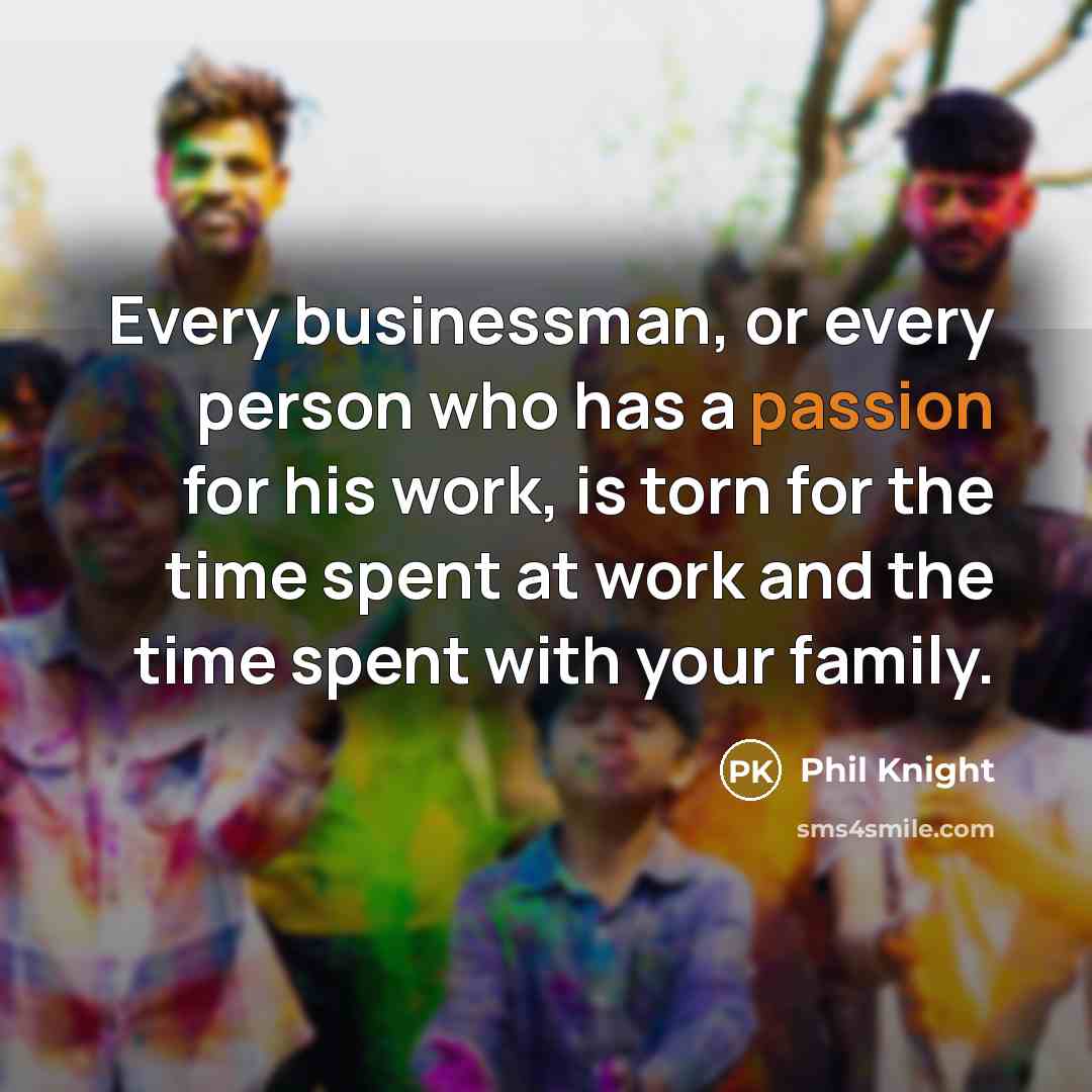 “Every businessman, or every person who has a passion for…” quote by Phil Knight