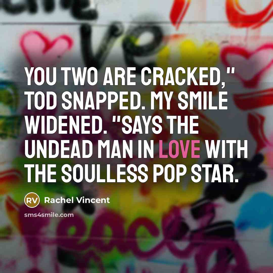 “You two are cracked," Tod snapped. My smile widened. "Says…” quote by Rachel Vincent