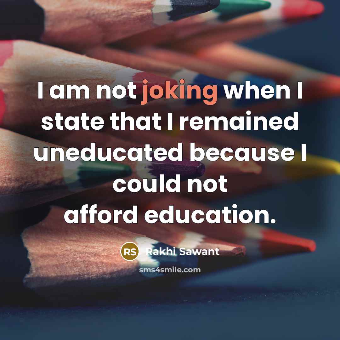 “I am not joking when I state that I remained…” quote by Rakhi Sawant