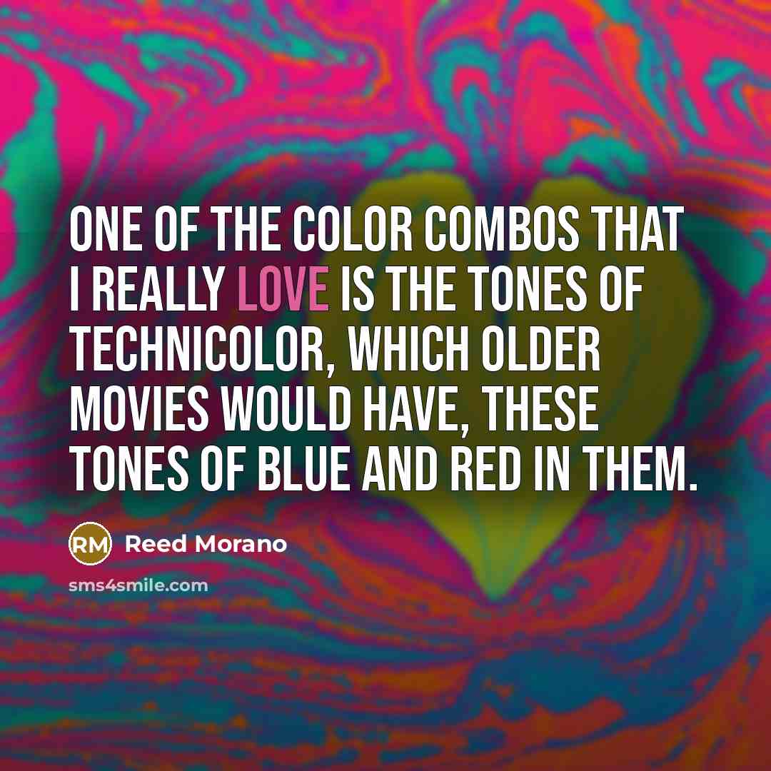“One of the color combos that I really love is…” quote by Reed Morano