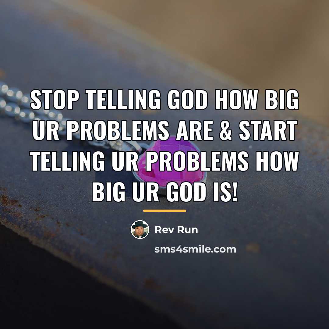 “Stop telling God how big ur problems are & start…” quote by Rev Run