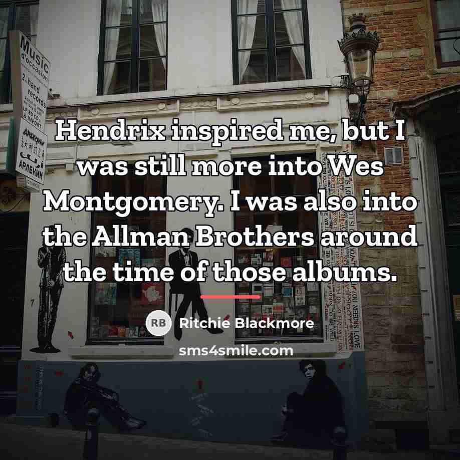 “Hendrix inspired me, but I was still more into Wes…” quote by Ritchie Blackmore