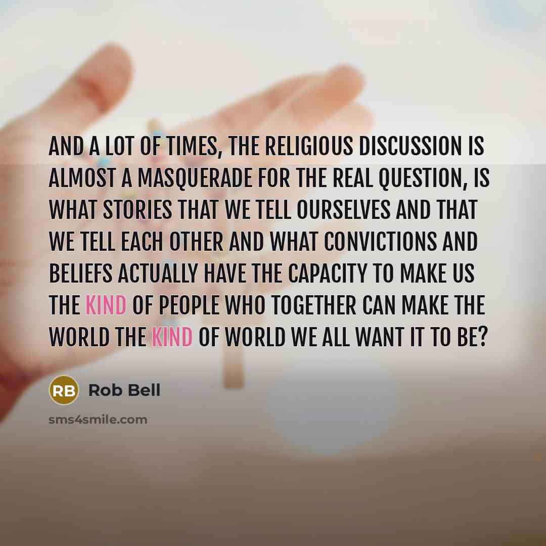 “And a lot of times, the religious discussion is almost…” quote by Rob Bell