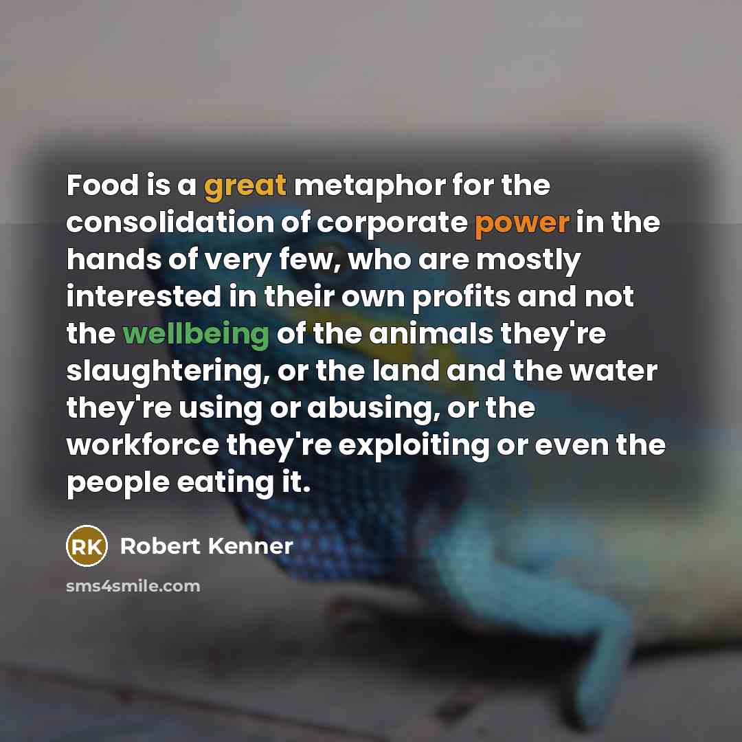 “Food is a great metaphor for the consolidation of corporate…” quote by Robert Kenner