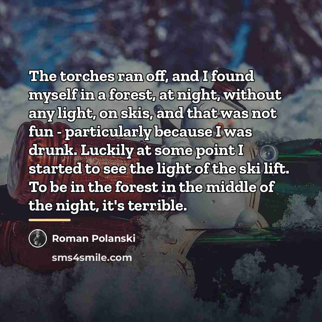 “The torches ran off, and I found myself in a…” quote by Roman Polanski