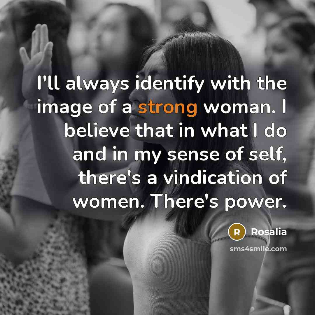 “I'll always identify with the image of a strong woman.…” quote by Rosalia