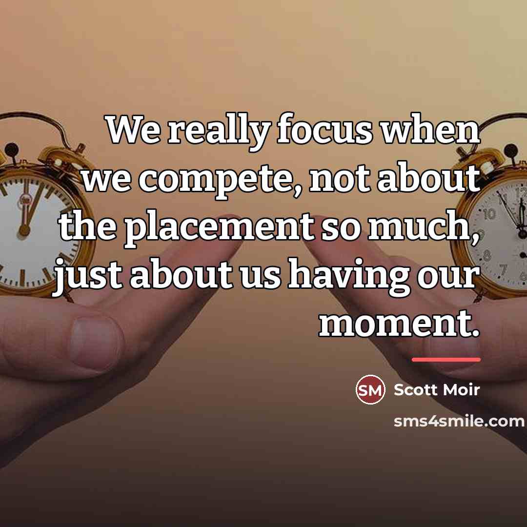 “We really focus when we compete, not about the placement…” quote by Scott Moir