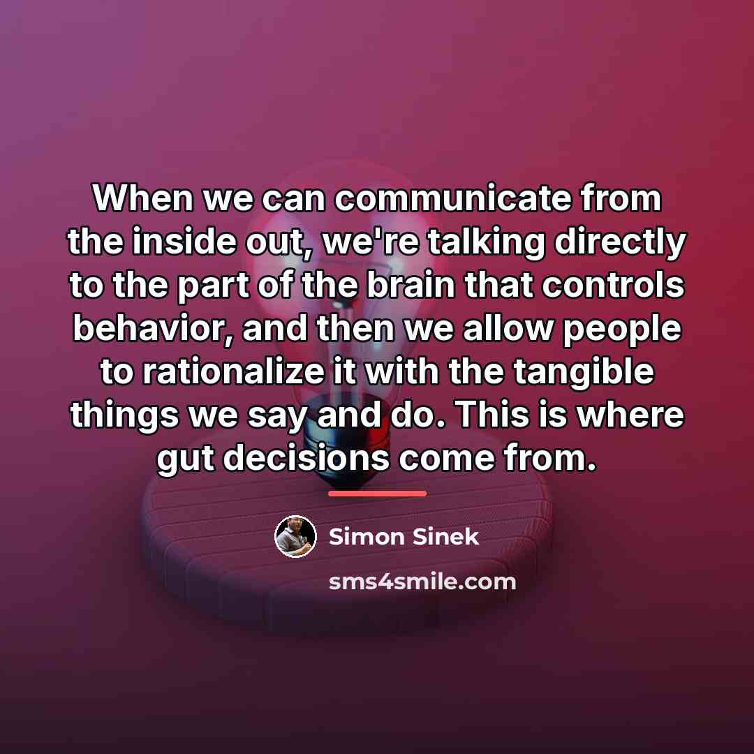 “When we can communicate from the inside out, we're talking…” quote by Simon Sinek